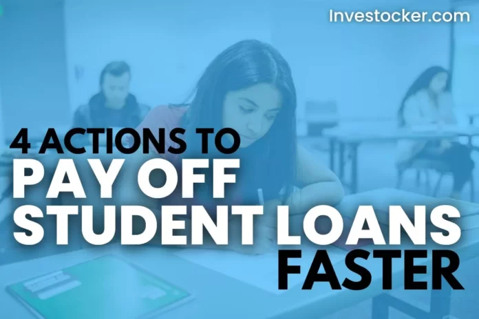 4 Actions to Pay Off Student Loans Faster in 2022 - Investocker