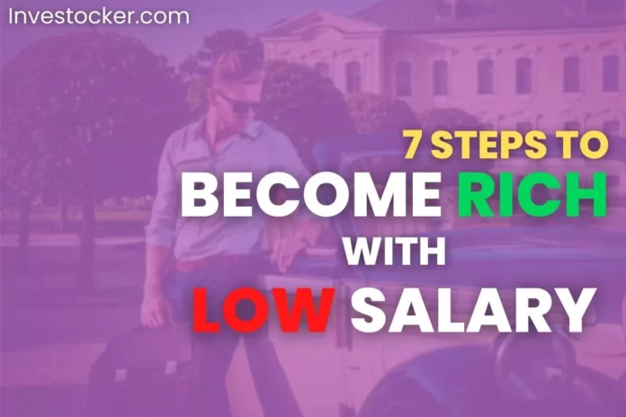 7 Steps To Become Wealthy with Modest Salary - Investocker