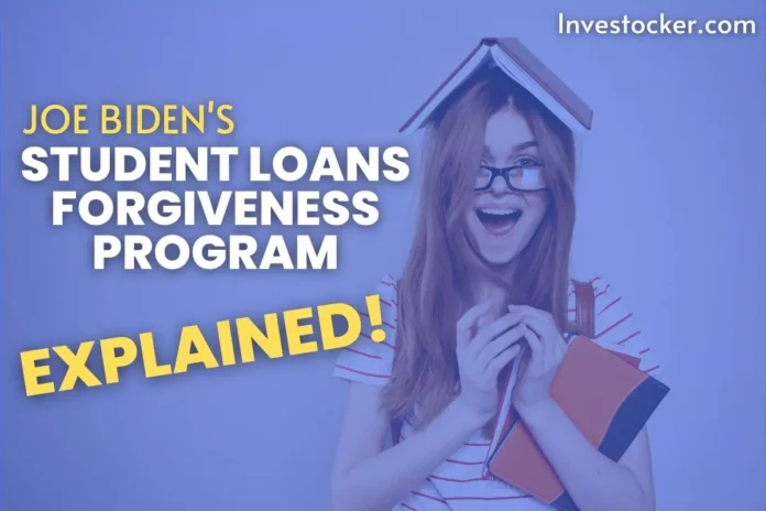 Biden's Student Loans Forgiveness Program Explained 2022 - Investocker