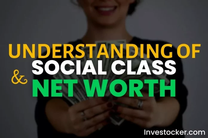 Understanding Social Class And Net Worth - Investocker