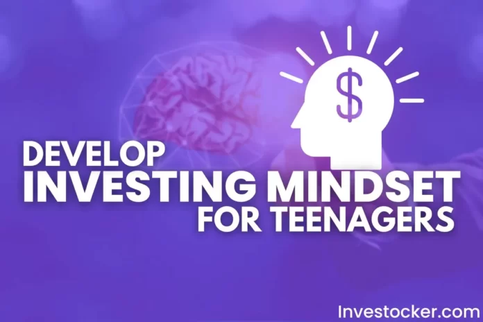 How to Develop Investing Mindset for Teenagers - Investocker
