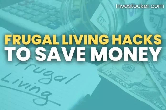 Top 15 Best Frugal Living Hacks To Save Money - Investocker