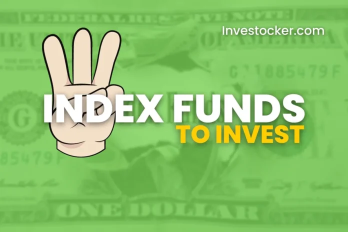 3 Best Index Funds To Invest In - Investocker