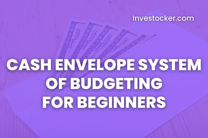 Cash Envelope System Of Budgeting For Beginners - Investocker