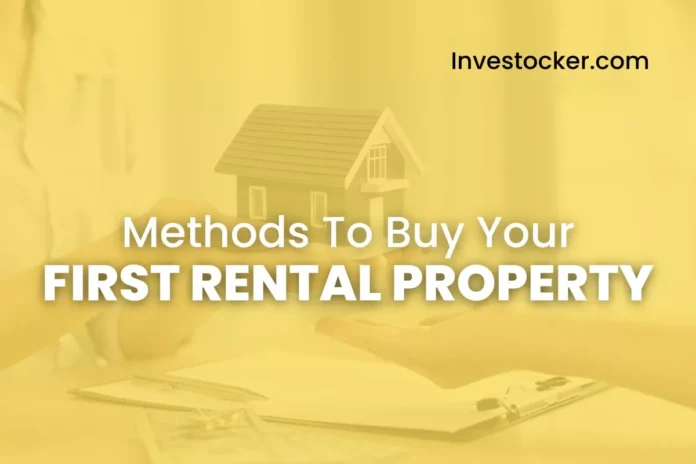 Methods To Buy First Rental Property - Investocker